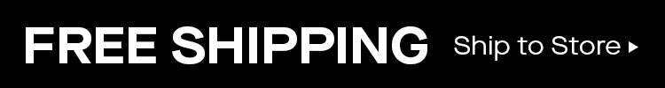 Free Shipping - Ship to Store